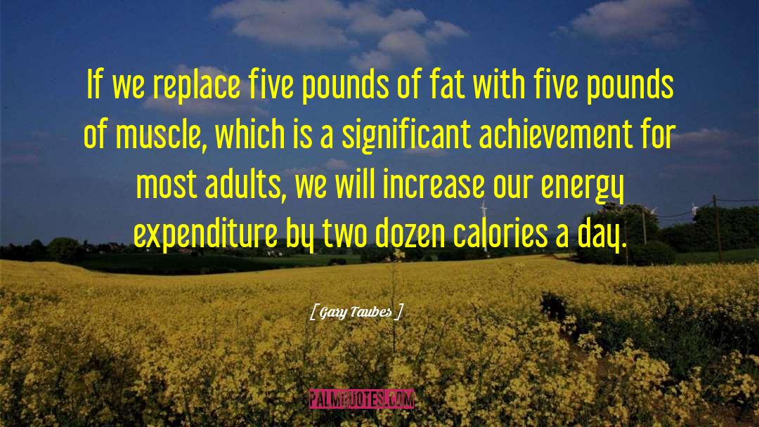 Expenditure quotes by Gary Taubes