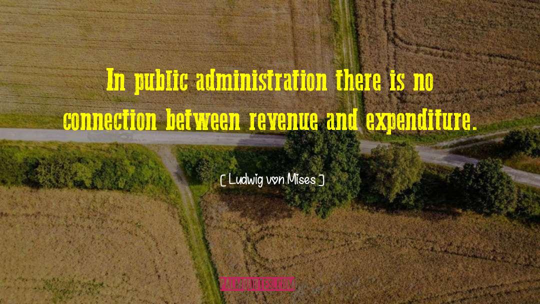 Expenditure quotes by Ludwig Von Mises