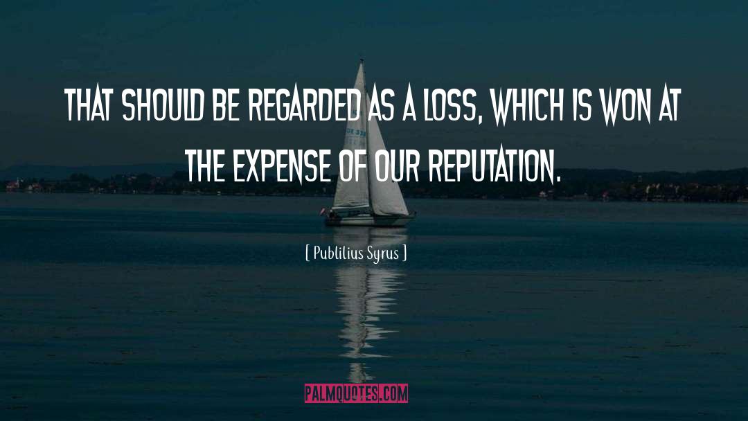Expenses quotes by Publilius Syrus