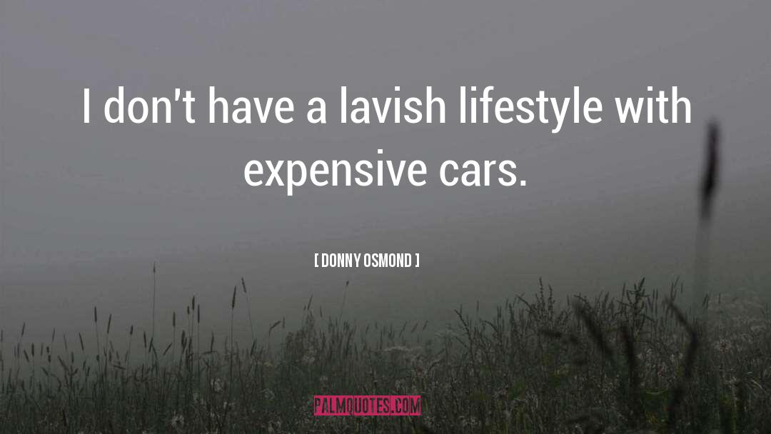 Expensive Cars quotes by Donny Osmond