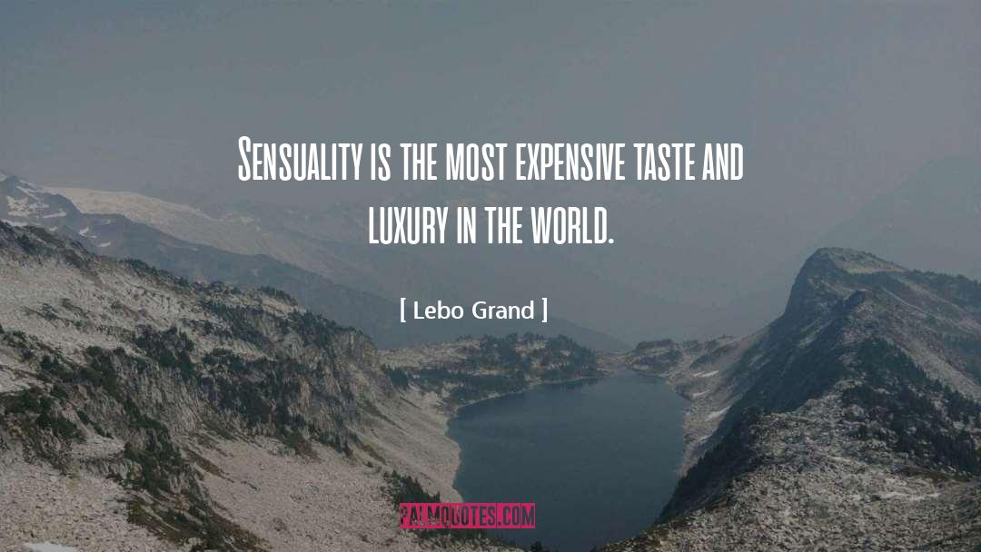 Expensive Lifestyle quotes by Lebo Grand