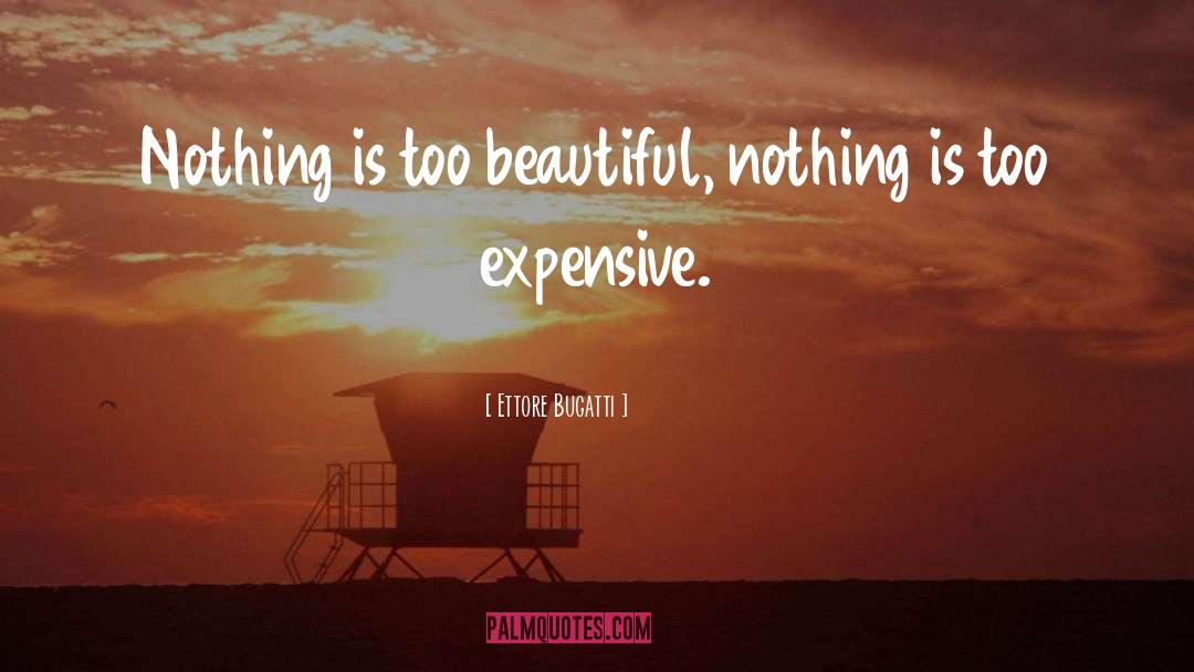 Expensive quotes by Ettore Bugatti