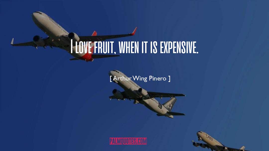 Expensive quotes by Arthur Wing Pinero