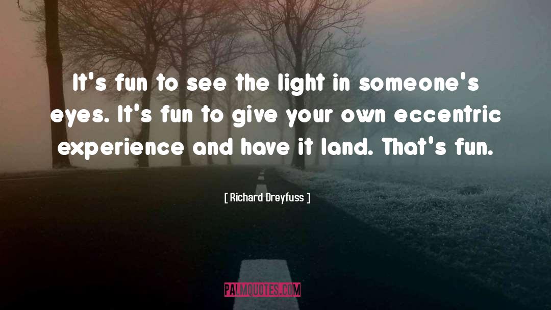 Experience In The Moment quotes by Richard Dreyfuss