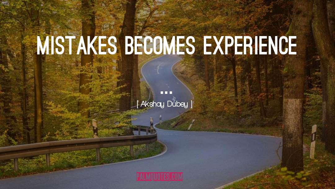 Experience Inspiration quotes by Akshay Dubey