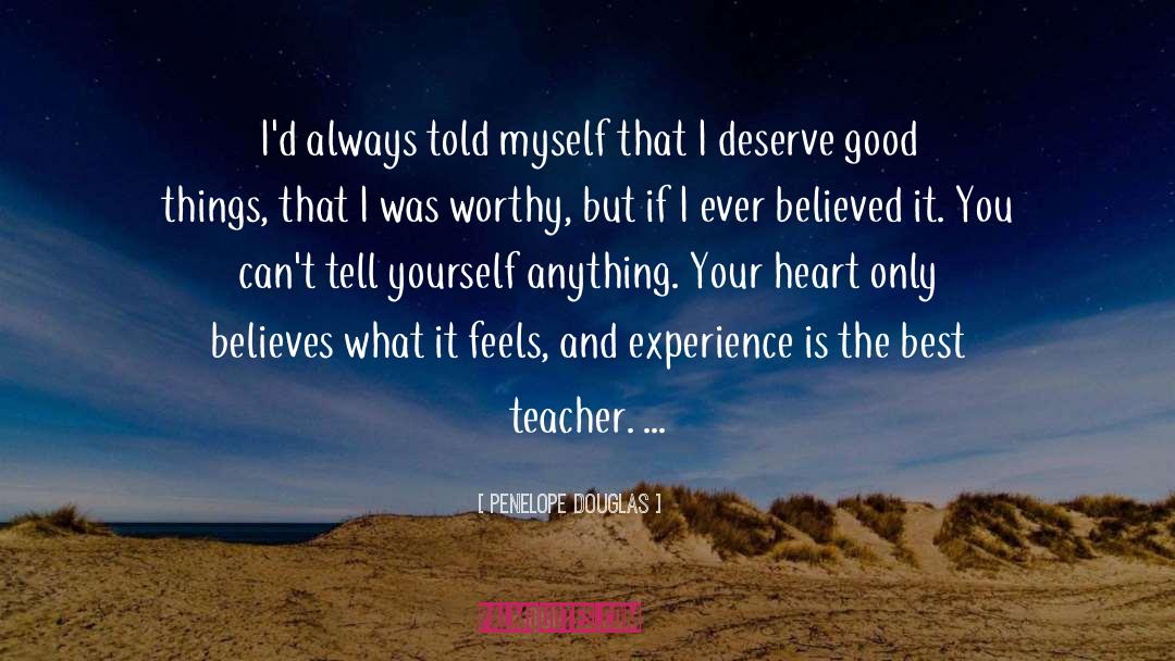 Experience Is The Best Teacher quotes by Penelope Douglas