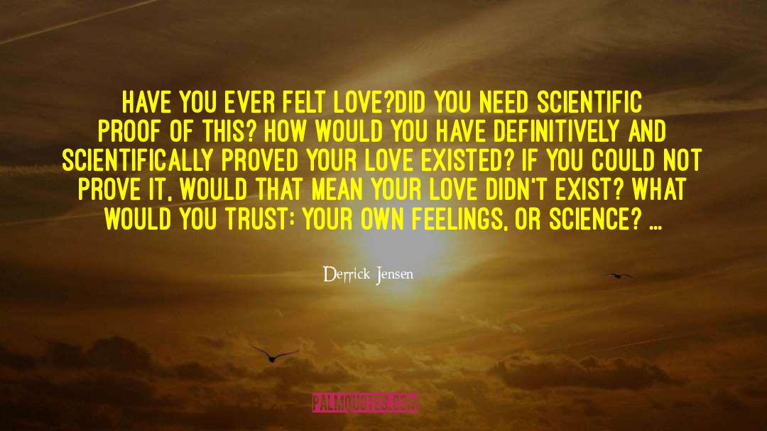 Experience Love quotes by Derrick Jensen