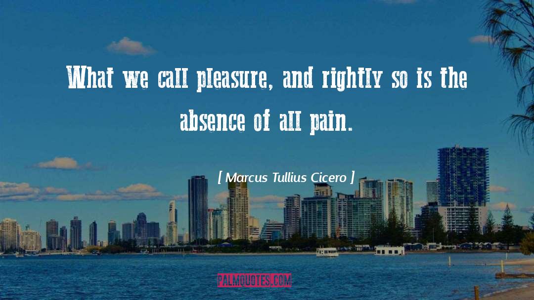 Experience Of Pleasure And Pain quotes by Marcus Tullius Cicero