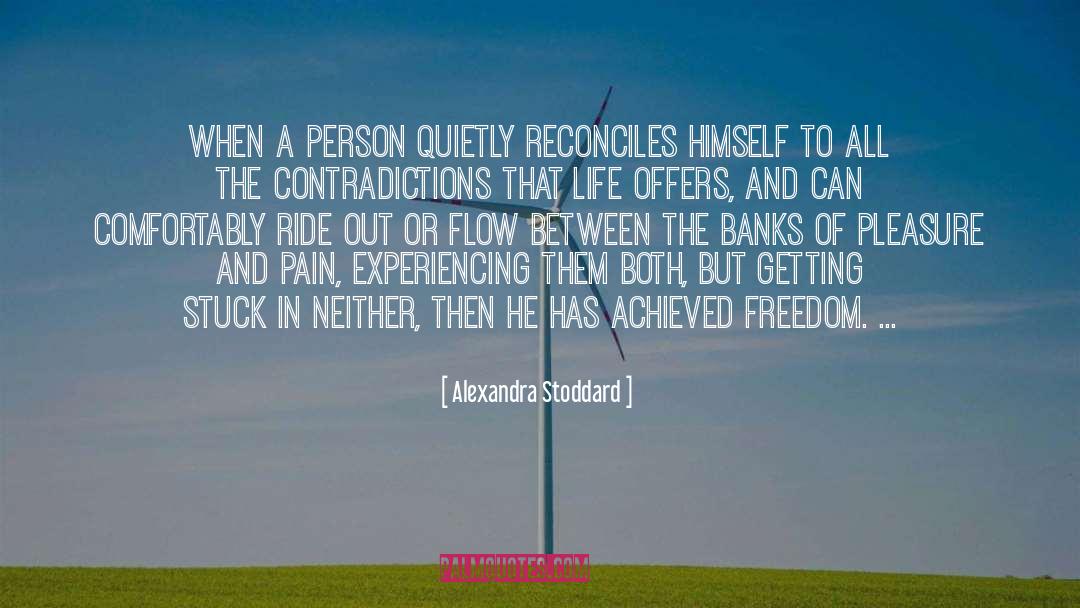 Experience Of Pleasure And Pain quotes by Alexandra Stoddard