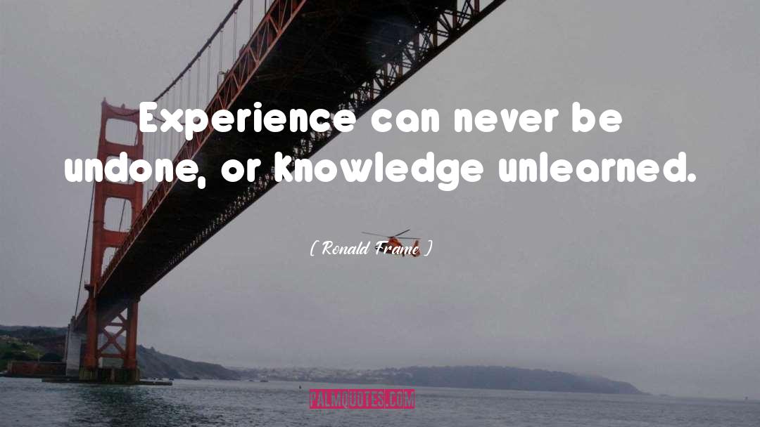 Experience quotes by Ronald Frame