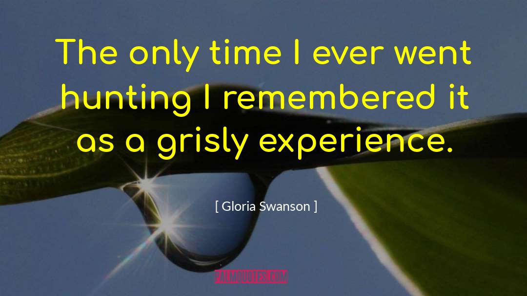 Experience Yourself quotes by Gloria Swanson