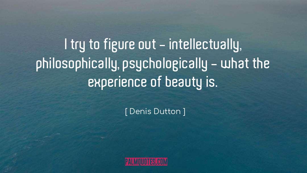 Experience Yourself quotes by Denis Dutton