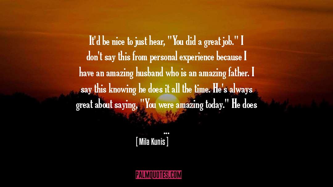 Experiences And Adventures quotes by Mila Kunis