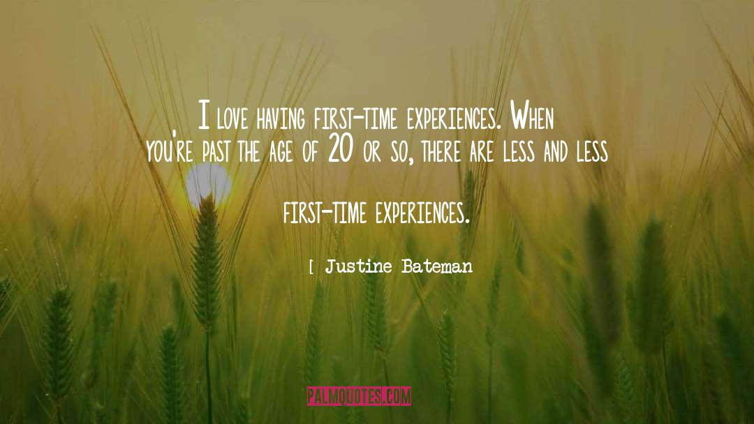 Experiences quotes by Justine Bateman