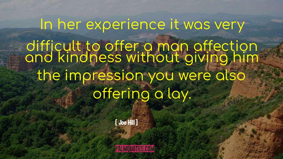 Experiences With Kindness quotes by Joe Hill