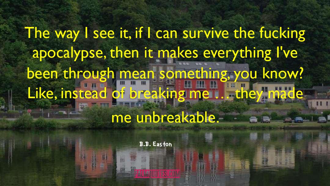 Experiencing Everything quotes by B.B. Easton