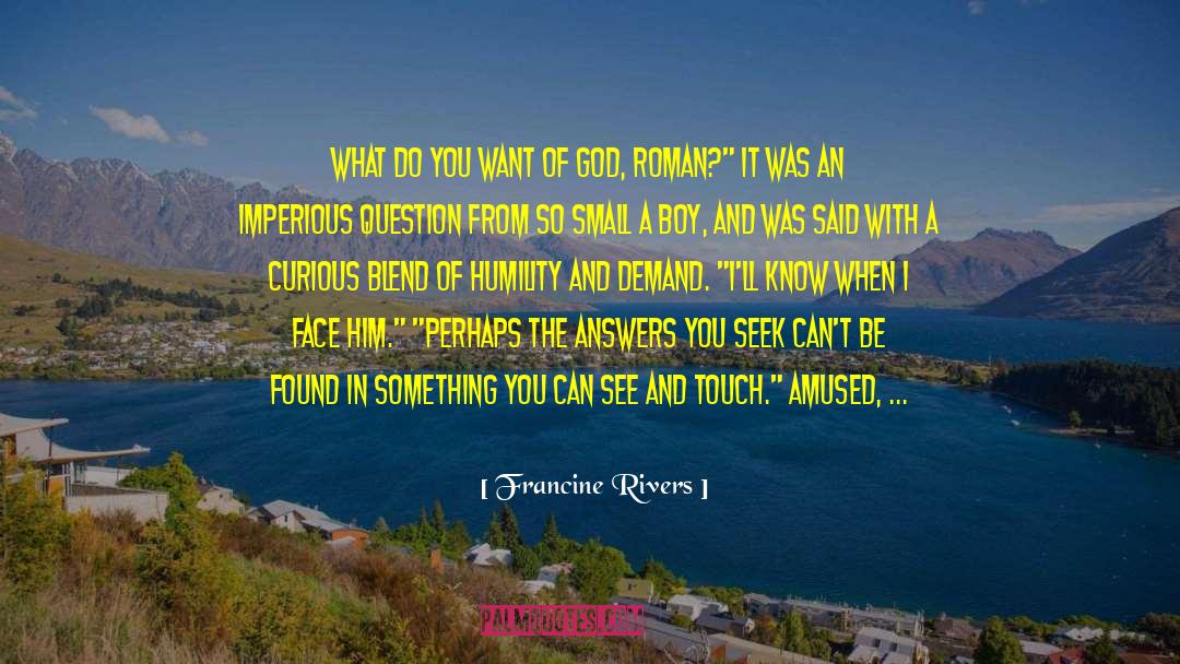 Experiencing God quotes by Francine Rivers