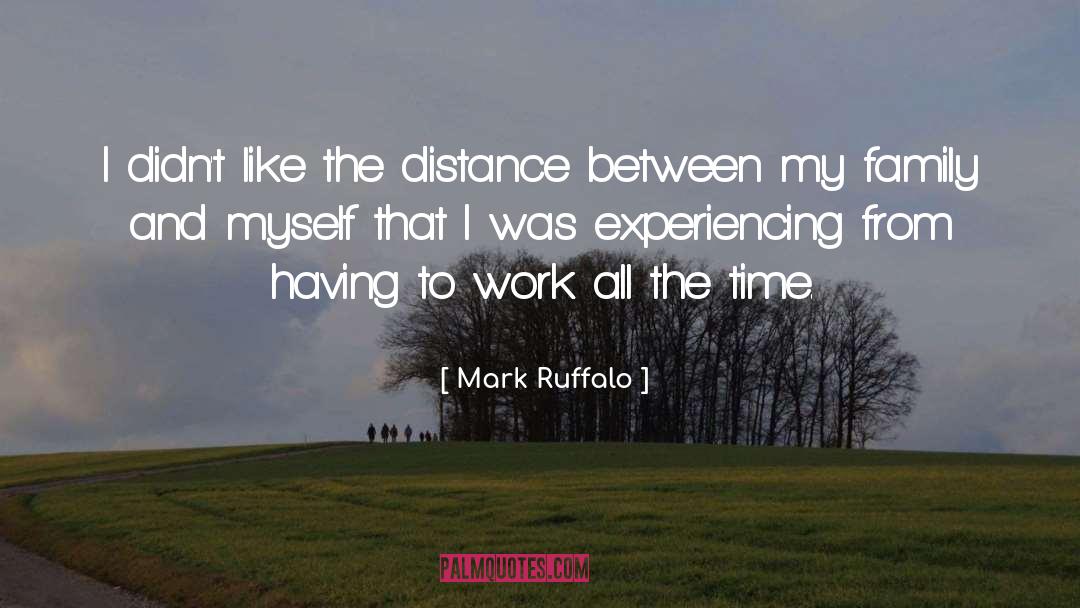 Experiencing quotes by Mark Ruffalo