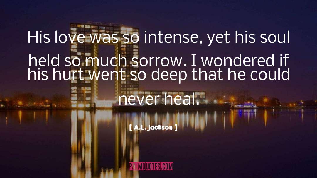 Experiencing Sorrow Messages quotes by A.L. Jackson