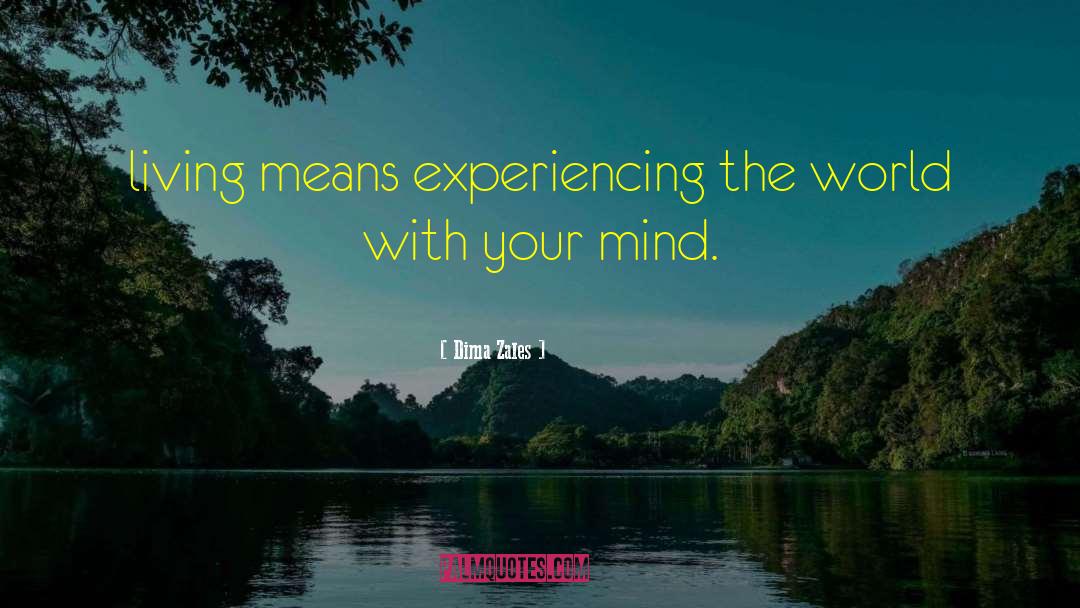 Experiencing The World quotes by Dima Zales