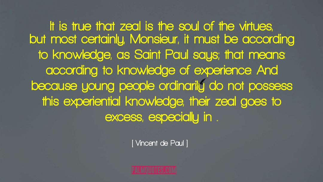 Experiential Knowledge quotes by Vincent De Paul