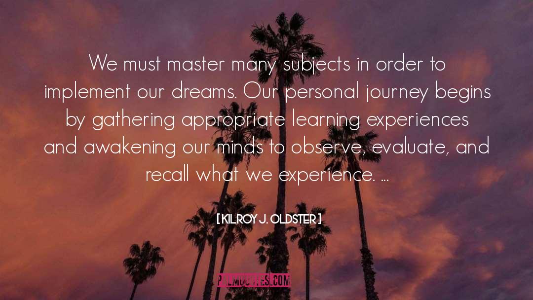 Experiential Learning Self Reflection quotes by Kilroy J. Oldster