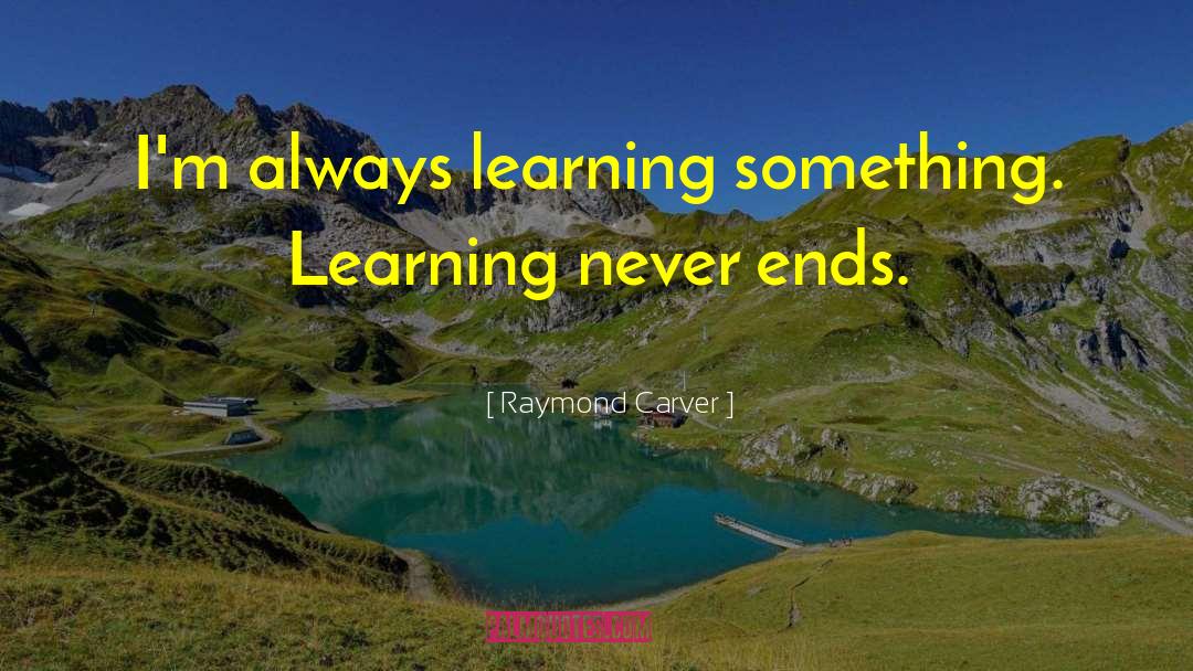 Experiential Learning Self Reflection quotes by Raymond Carver