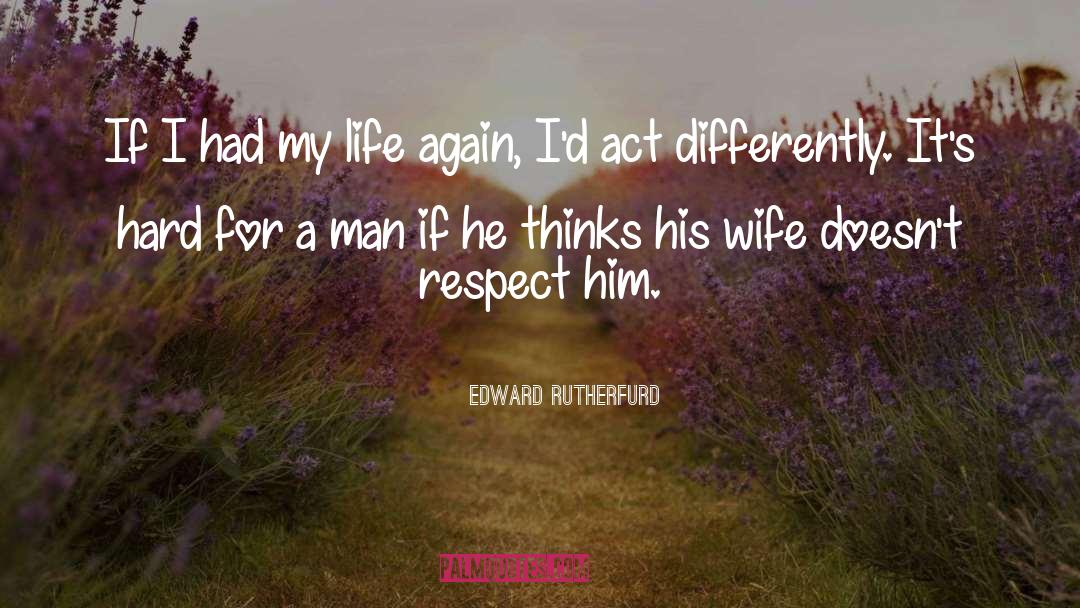 Experiential Life Advice quotes by Edward Rutherfurd