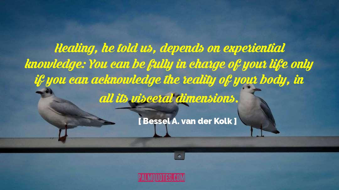 Experiential quotes by Bessel A. Van Der Kolk