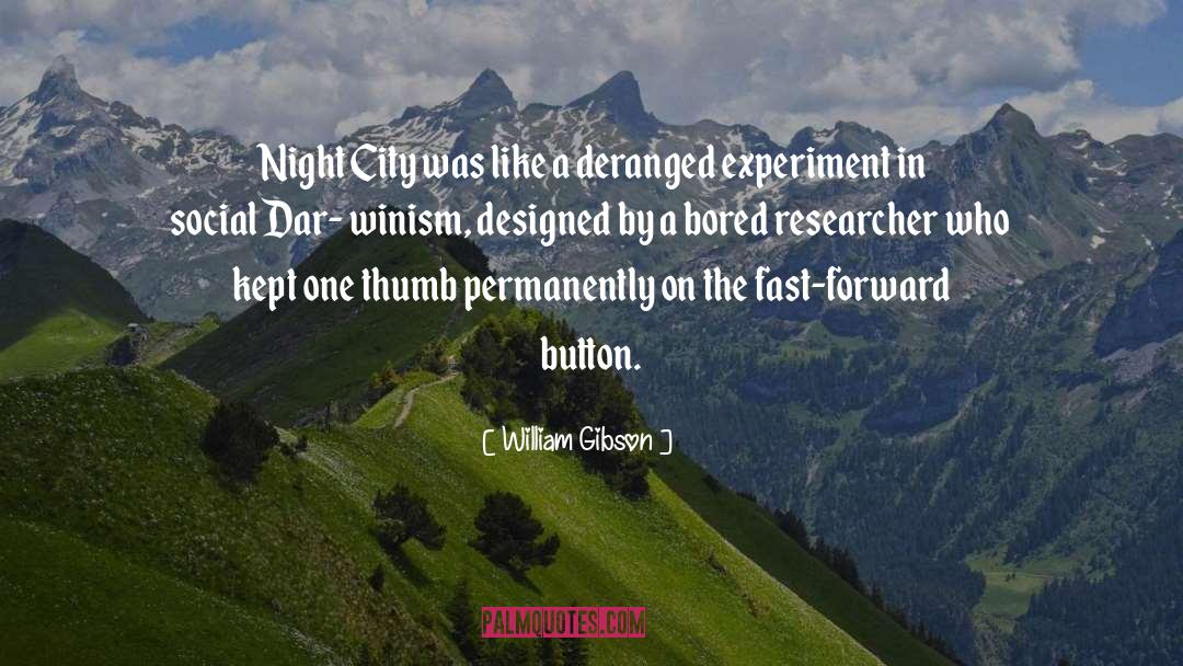 Experiment quotes by William Gibson