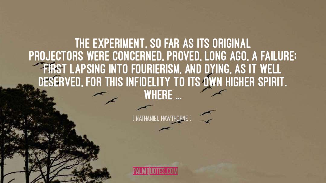 Experiment quotes by Nathaniel Hawthorne