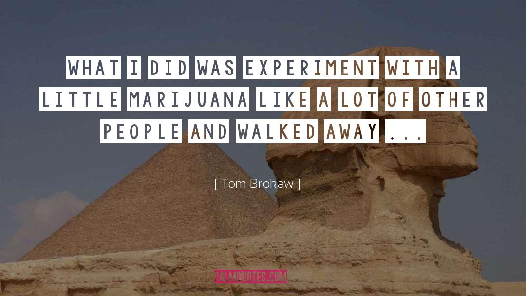 Experiment quotes by Tom Brokaw