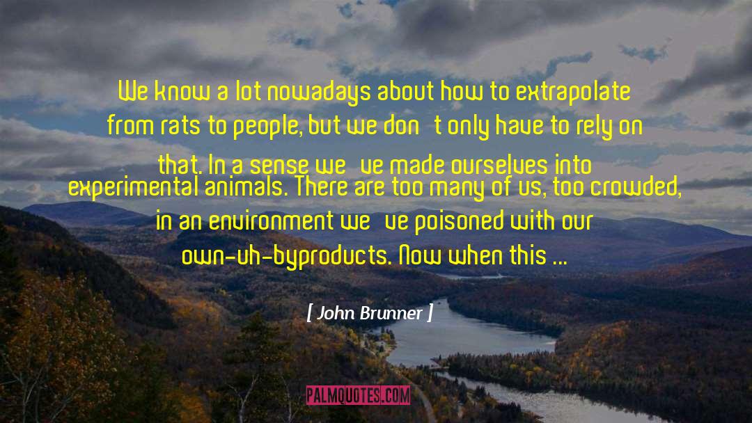 Experimental Physics quotes by John Brunner