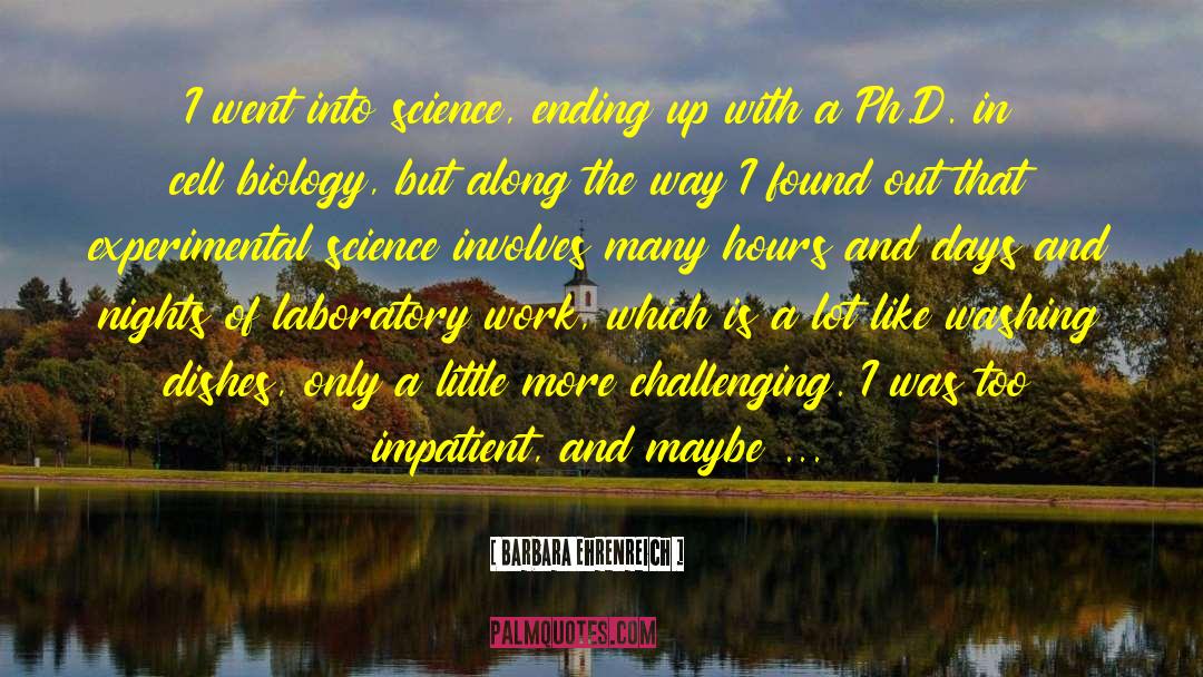 Experimental Science quotes by Barbara Ehrenreich