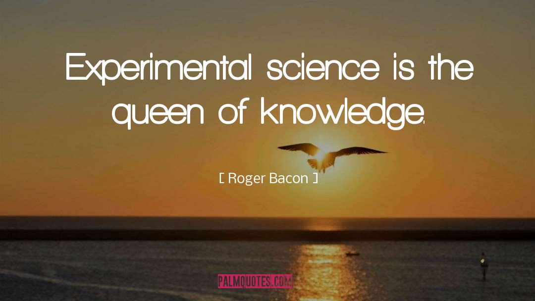 Experimental Science quotes by Roger Bacon