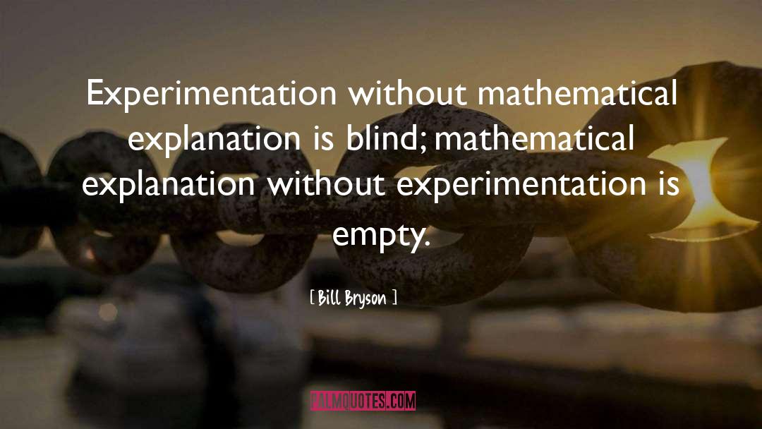 Experimentation quotes by Bill Bryson