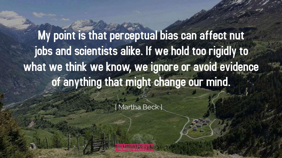 Experimenter Bias quotes by Martha Beck