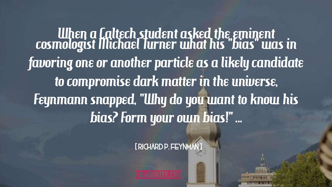Experimenter Bias quotes by Richard P. Feynman