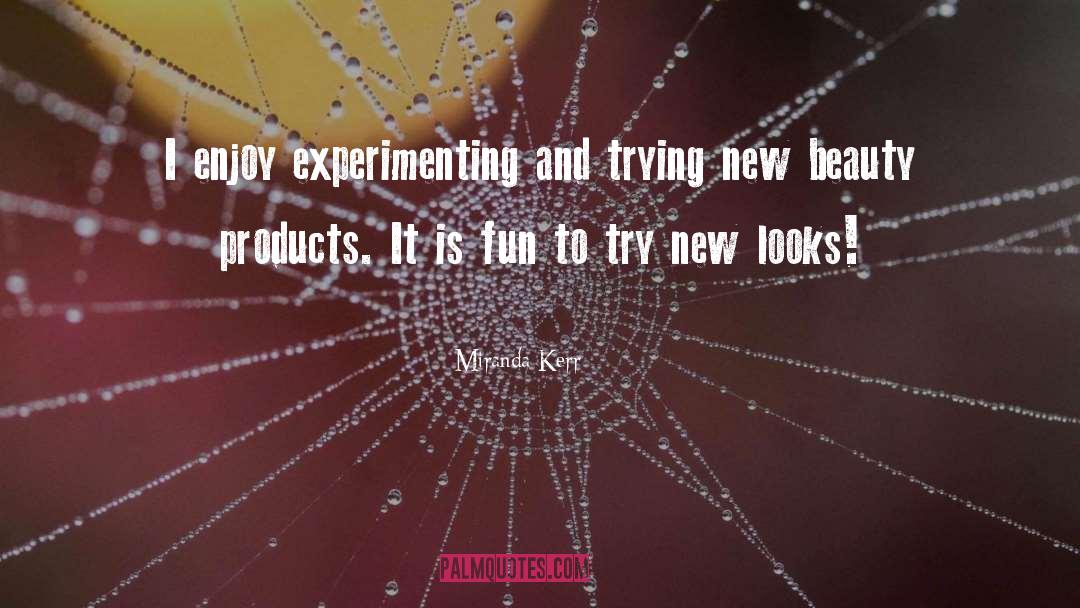 Experimenting quotes by Miranda Kerr