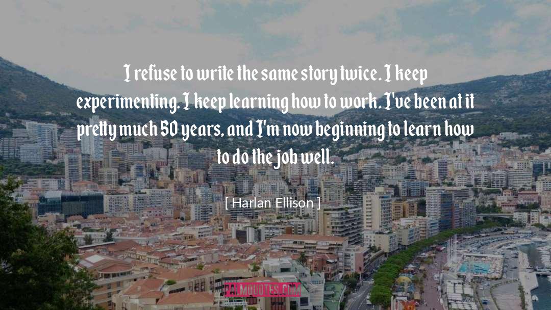 Experimenting quotes by Harlan Ellison