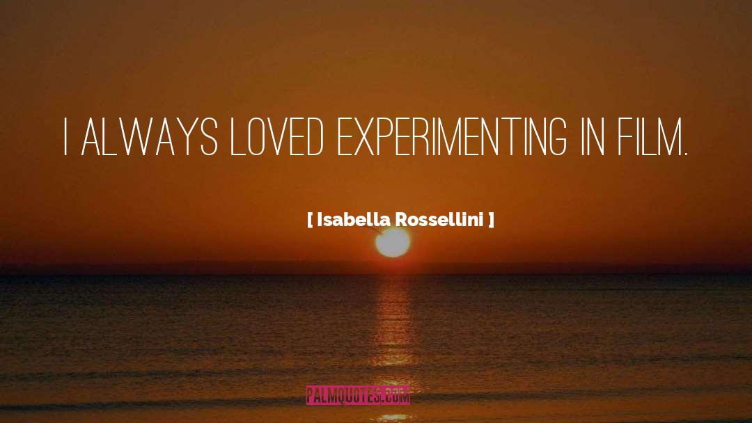 Experimenting quotes by Isabella Rossellini