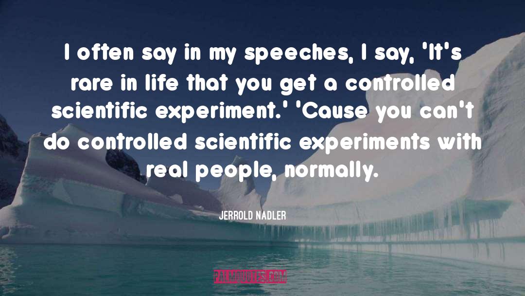 Experiments quotes by Jerrold Nadler