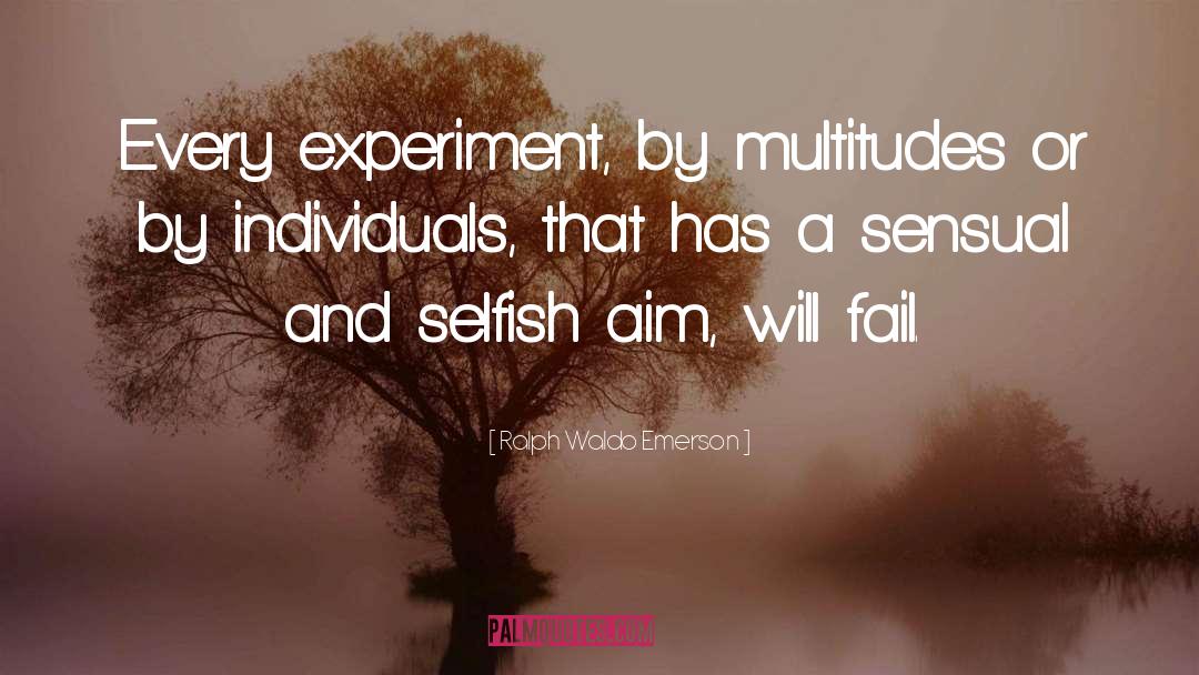 Experiments quotes by Ralph Waldo Emerson