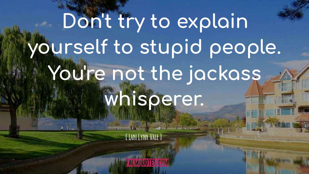 Explain Yourself quotes by Lani Lynn Vale