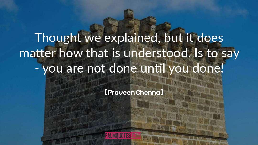 Explaining quotes by Praveen Chenna