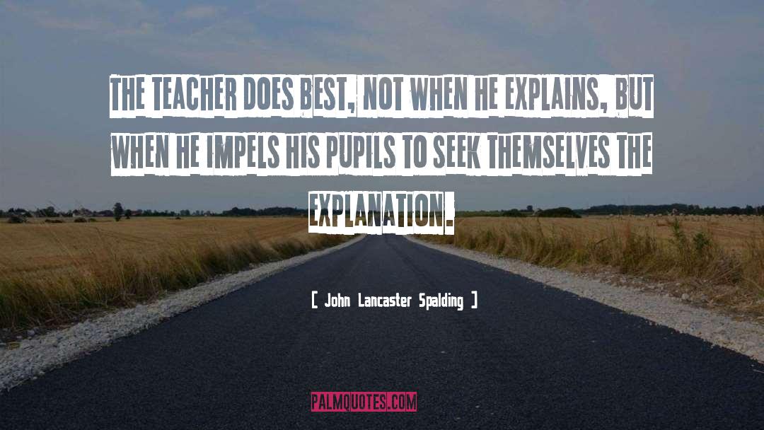 Explanation quotes by John Lancaster Spalding