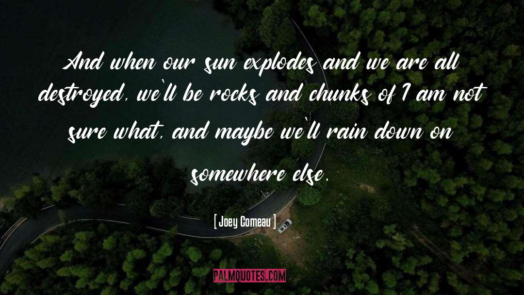 Explodes quotes by Joey Comeau