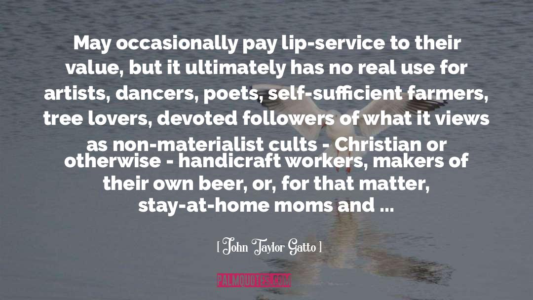 Exploitation Of Workers quotes by John Taylor Gatto