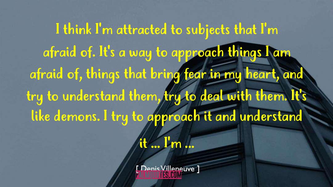 Explore Fears quotes by Denis Villeneuve
