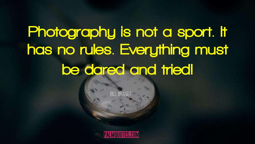 Explore Photography quotes by Bill Brandt